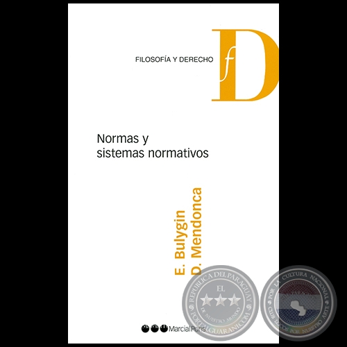 NORMAS Y SISTEMAS NORMATIVOS - Autores: EUGENIO BULYGIN / DANIEL MENDONCA - Año 2005